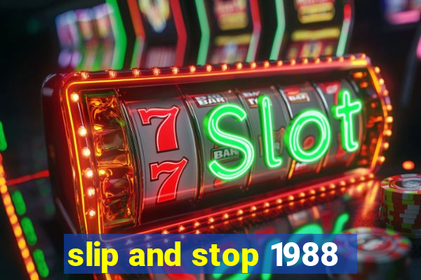 slip and stop 1988